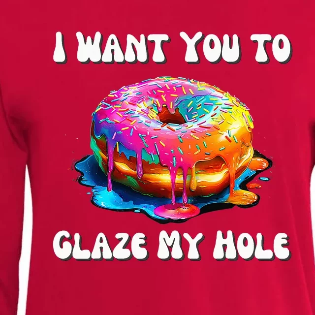 I Want You To Glaze My Hole Womens Cotton Relaxed Long Sleeve T-Shirt