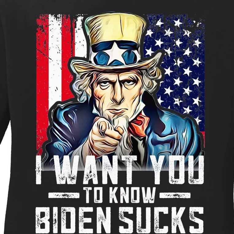 I want you to know Biden sucks - I want you Ladies Long Sleeve Shirt