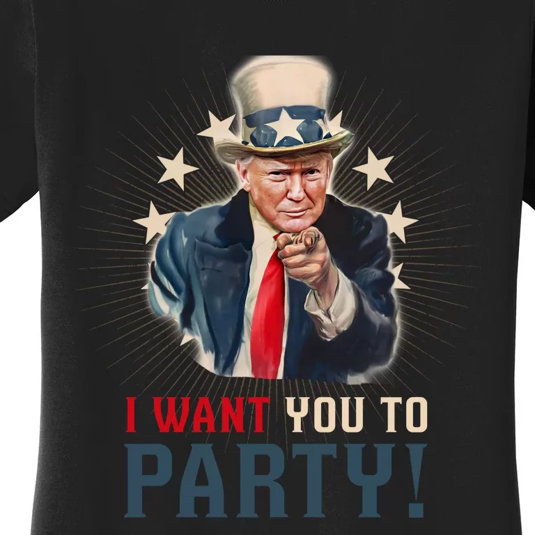 I Want You To Party! 4th Of July Donald Trump patriotic Women's T-Shirt