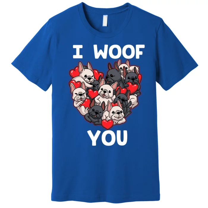 I Woof You French Bulldog Frenchie Valentines Day Meaningful Gift Great Gift Premium T-Shirt