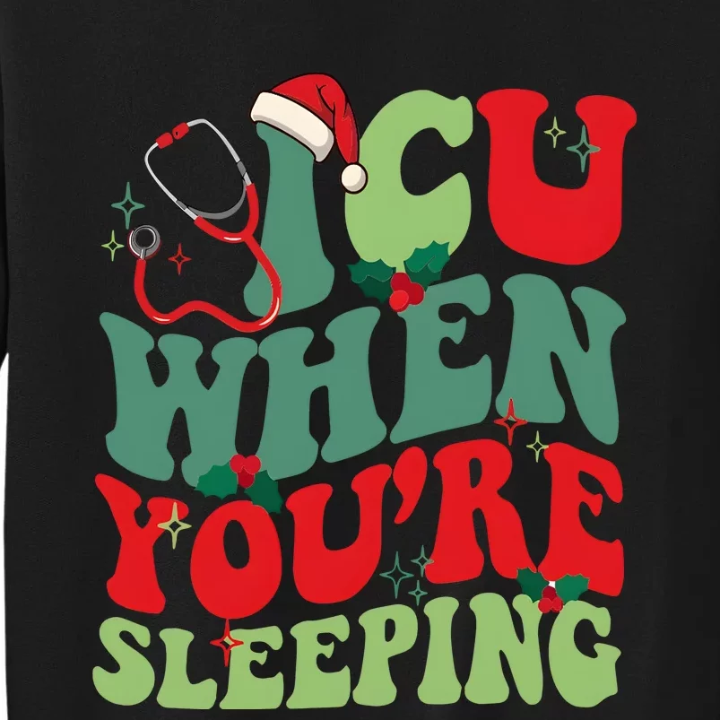 Icu When YouRe Sleeping Christmas Nurse Tall Sweatshirt