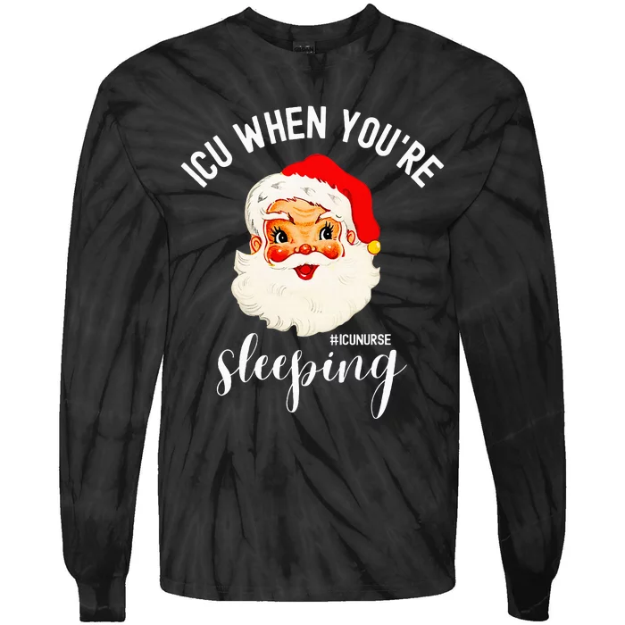 ICU When You're Sleeping Funny ICU Nurse Christmas Santa Tie-Dye Long Sleeve Shirt