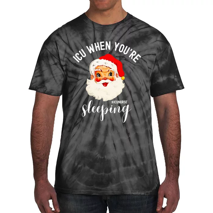 ICU When You're Sleeping Funny ICU Nurse Christmas Santa Tie-Dye T-Shirt