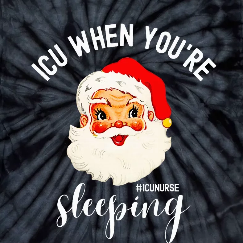 ICU When You're Sleeping Funny ICU Nurse Christmas Santa Tie-Dye T-Shirt