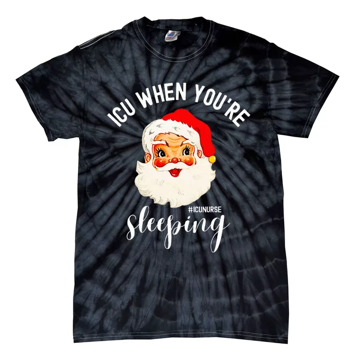 ICU When You're Sleeping Funny ICU Nurse Christmas Santa Tie-Dye T-Shirt