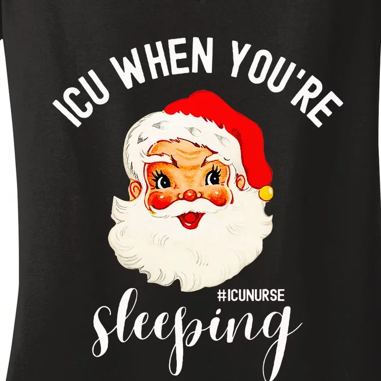 ICU When You're Sleeping Funny ICU Nurse Christmas Santa Women's V-Neck T-Shirt