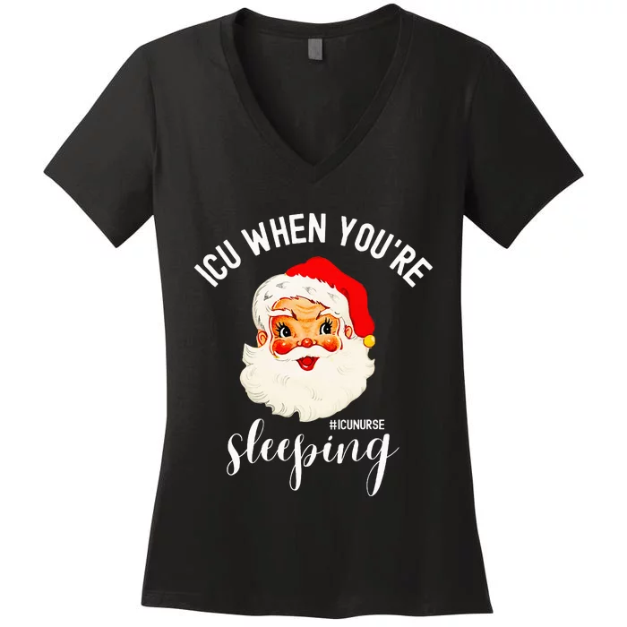 ICU When You're Sleeping Funny ICU Nurse Christmas Santa Women's V-Neck T-Shirt