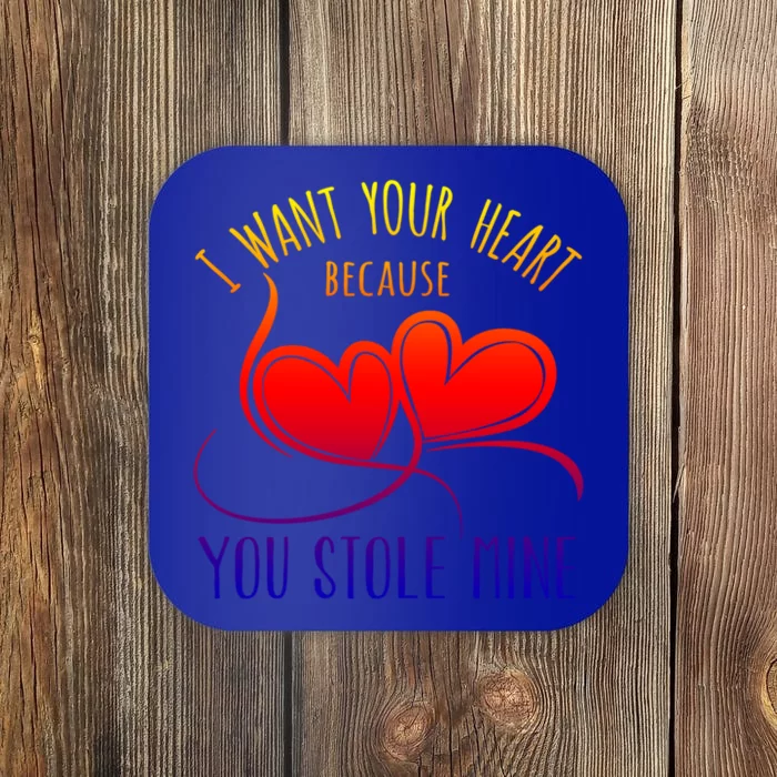 I Want Your Heart Because You Stole Mine Gift Valentine's Day Gift Coaster