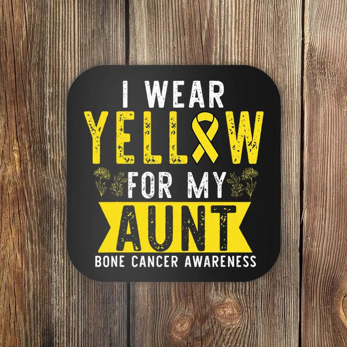 I Wear Yellow For My Aunt Bone Cancer Awareness Coaster