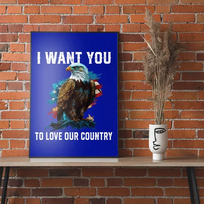 I Want You To Love Our Country Patriotic Patriotism Meaningful Gift Poster