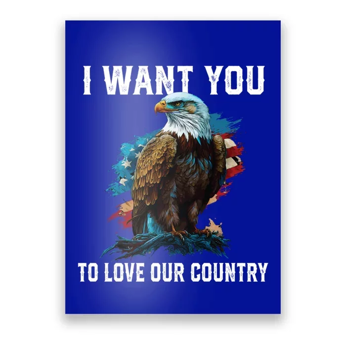 I Want You To Love Our Country Patriotic Patriotism Meaningful Gift Poster