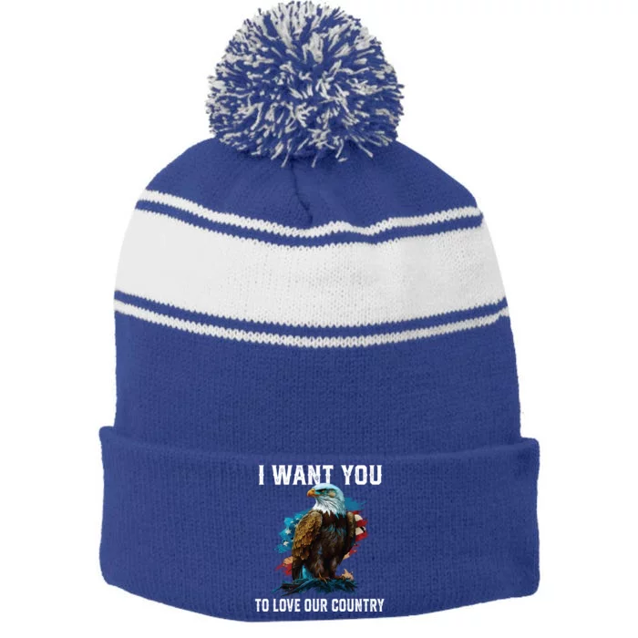 I Want You To Love Our Country Patriotic Patriotism Meaningful Gift Stripe Pom Pom Beanie