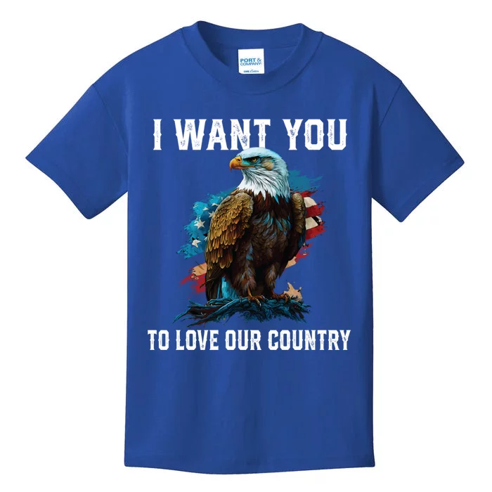 I Want You To Love Our Country Patriotic Patriotism Meaningful Gift Kids T-Shirt