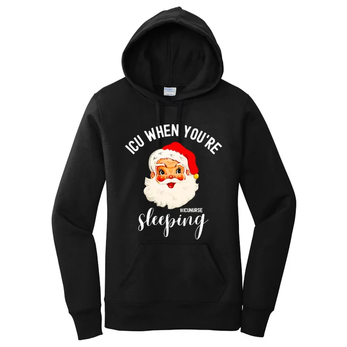 ICU When You're Sleeping Funny ICU Nurse Christmas Santa Women's Pullover Hoodie