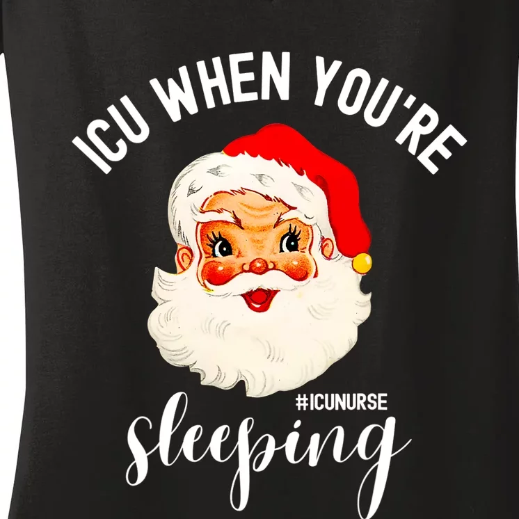 ICU When You're Sleeping Funny ICU Nurse Christmas Santa Women's V-Neck T-Shirt