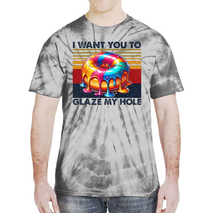 I Want You To Glaze My Hole Sarcastic Dirty Donut Tie-Dye T-Shirt