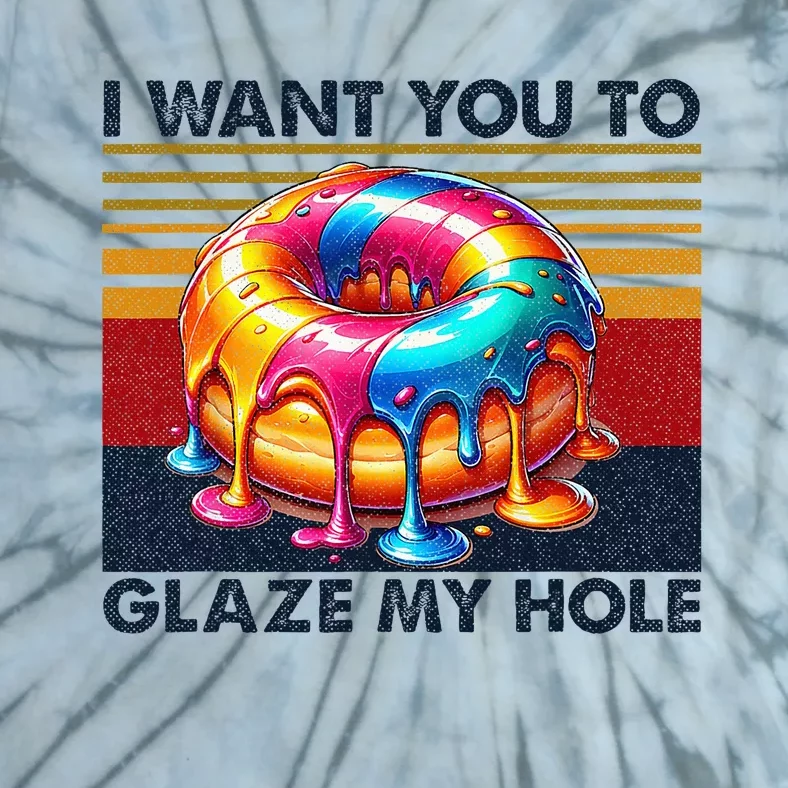 I Want You To Glaze My Hole Sarcastic Dirty Donut Tie-Dye T-Shirt