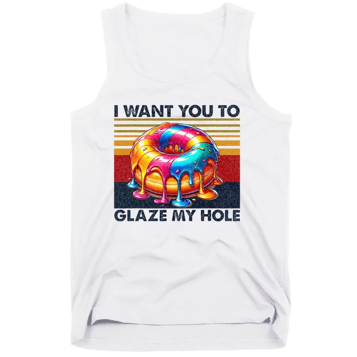 I Want You To Glaze My Hole Sarcastic Dirty Donut Tank Top