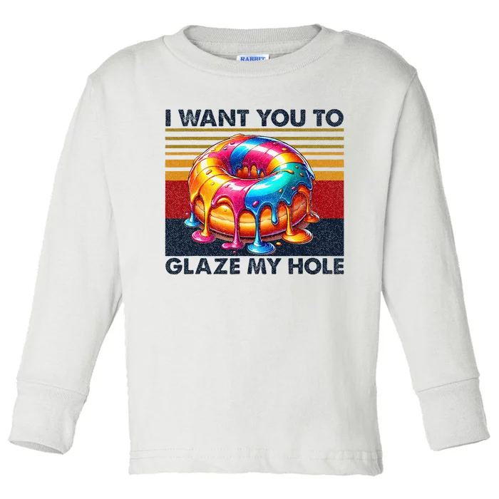 I Want You To Glaze My Hole Sarcastic Dirty Donut Toddler Long Sleeve Shirt