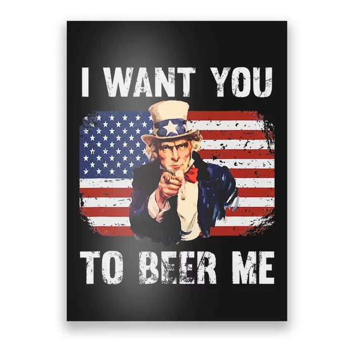 I Want You To Beer Me Funny Patriotic Usa Poster