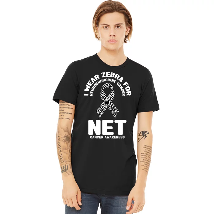 I Wear Zebra for Neuroendocrine Cancer Awareness NET Cancer Premium T-Shirt