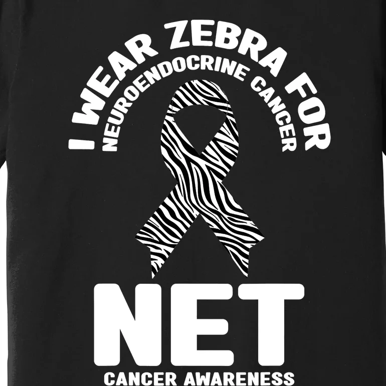 I Wear Zebra for Neuroendocrine Cancer Awareness NET Cancer Premium T-Shirt