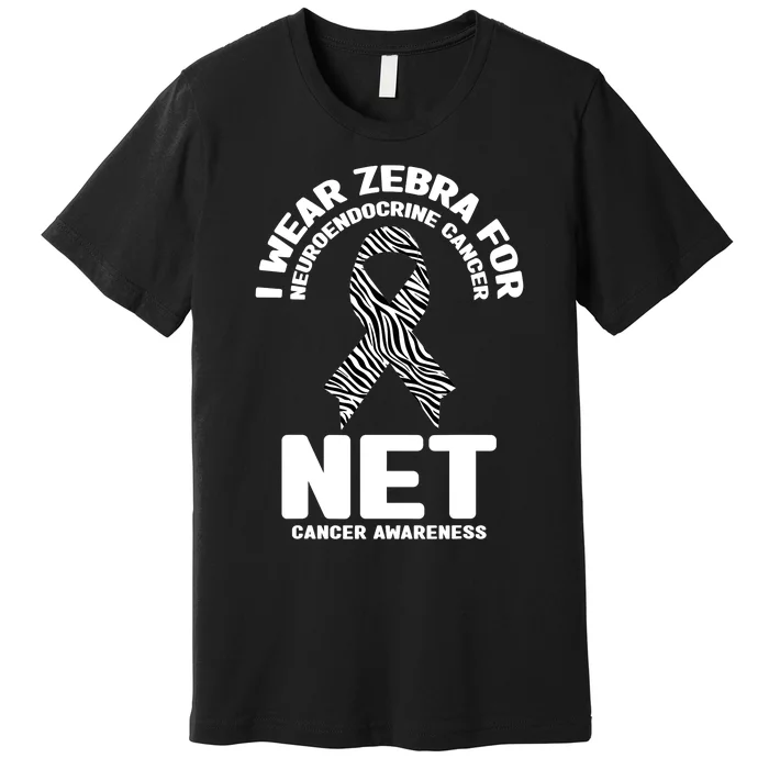 I Wear Zebra for Neuroendocrine Cancer Awareness NET Cancer Premium T-Shirt