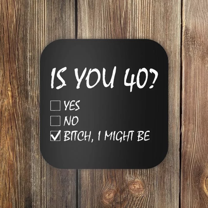 Is You 40 Funny 40th Birthday 40 Year Old Birthday Party Coaster