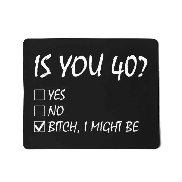 Is You 40 Funny 40th Birthday 40 Year Old Birthday Party Mousepad