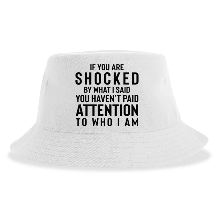 If You Are Shocked By What I Said You HavenT Paid Attention Sustainable Bucket Hat