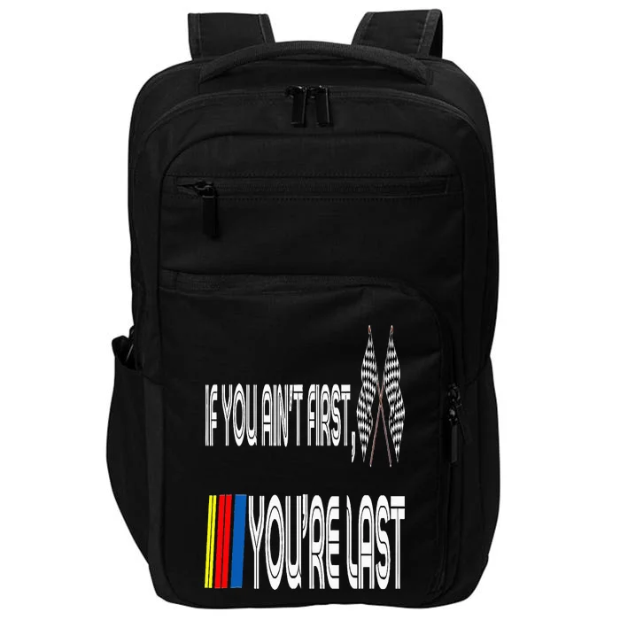 If You Ain't First You're Last Funny Motor Racer Gift Impact Tech Backpack