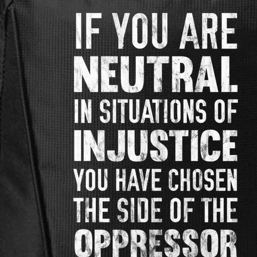 If You Are Neutral In Situations Injustice Oppressor Sweater City Backpack