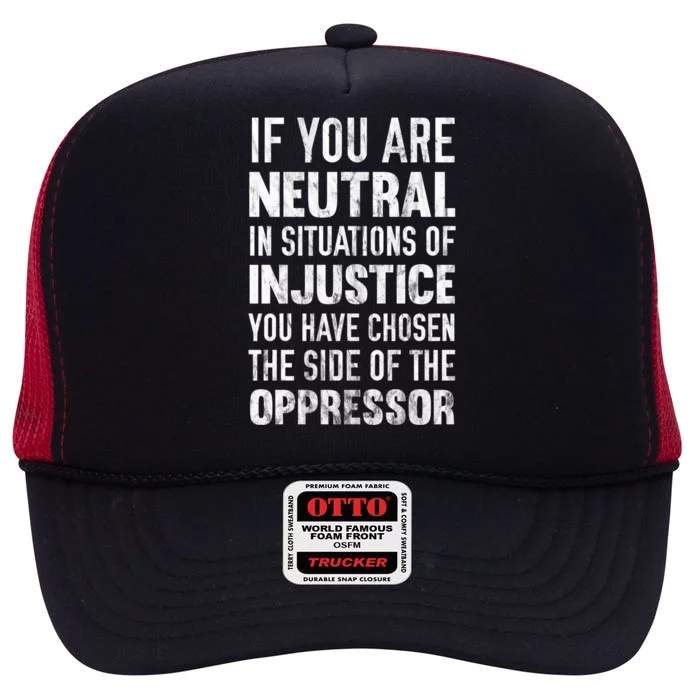 If You Are Neutral In Situations Injustice Oppressor Sweater High Crown Mesh Trucker Hat