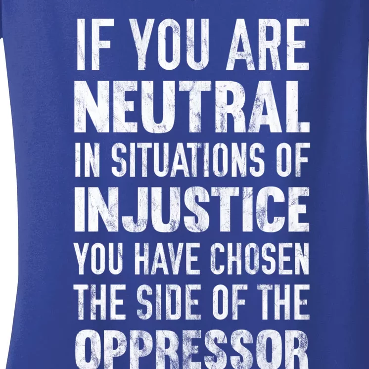 If You Are Neutral In Situations Injustice Oppressor Sweater Women's V-Neck T-Shirt