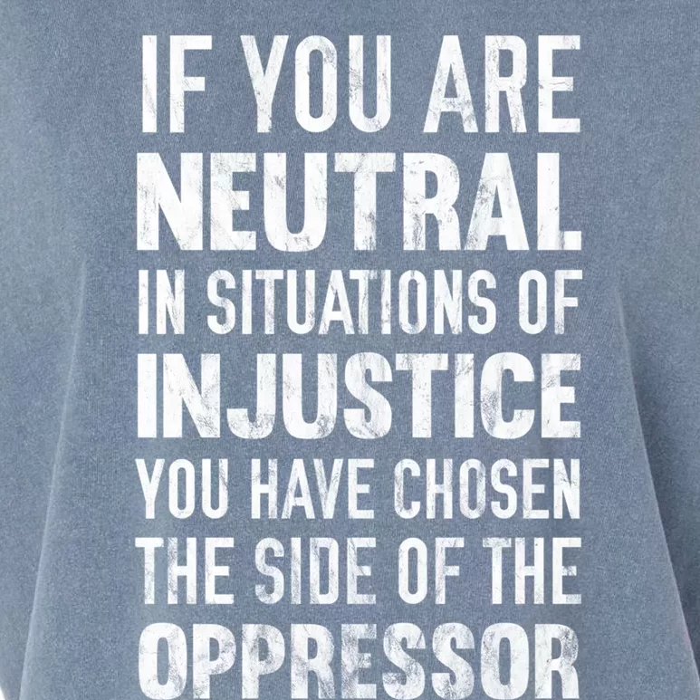 If You Are Neutral In Situations Injustice Oppressor Sweater Garment-Dyed Women's Muscle Tee