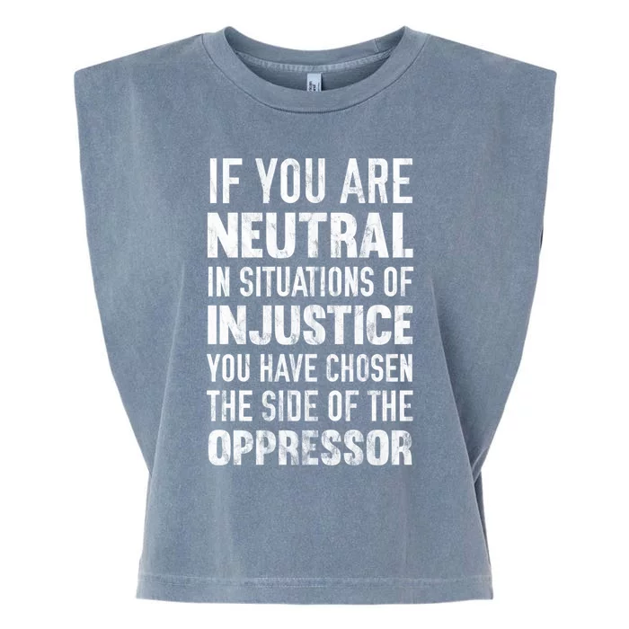 If You Are Neutral In Situations Injustice Oppressor Sweater Garment-Dyed Women's Muscle Tee