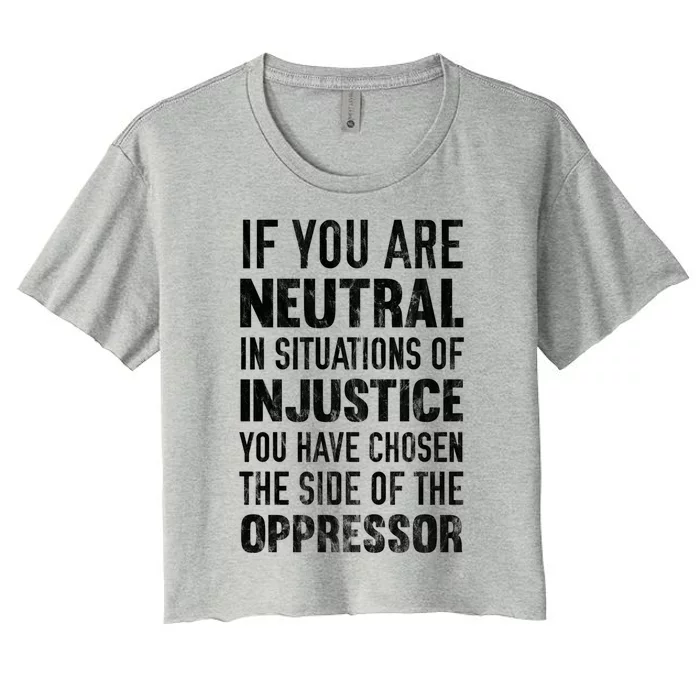 If You Are Neutral In Situations Injustice Oppressor Sweater Women's Crop Top Tee