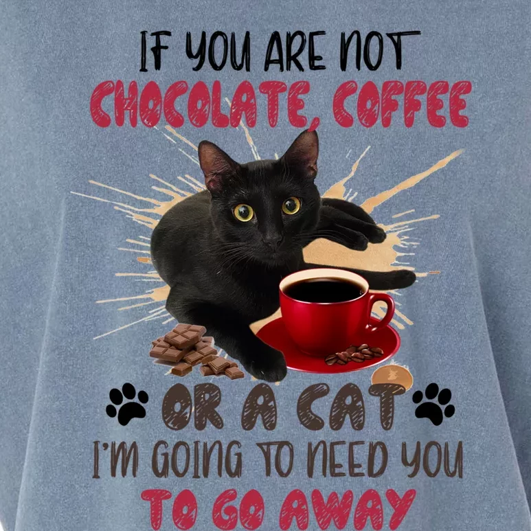 If You Are Not Chocolate Coffee Or Cat Go Away Funny Gift Garment-Dyed Women's Muscle Tee