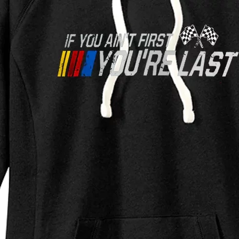 If You Aint First Youre Last Women's Fleece Hoodie