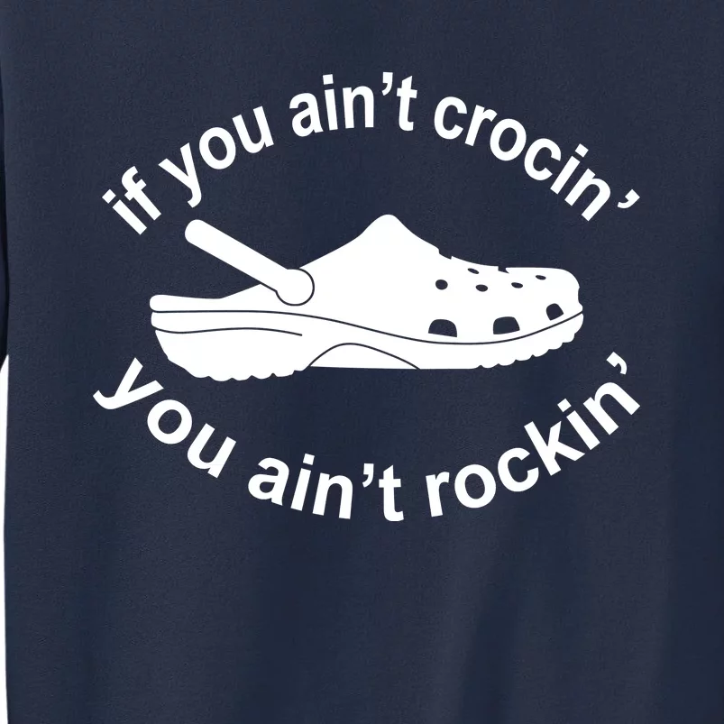 If You AinT Crocin You AinT Rockin Sweatshirt