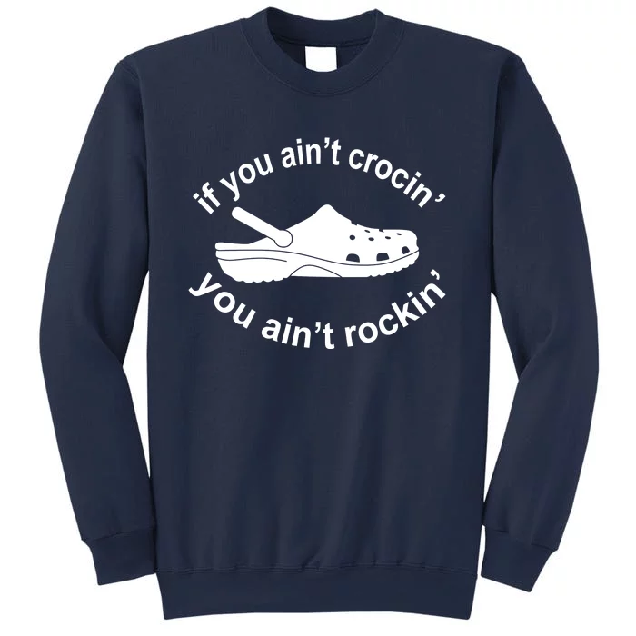 If You AinT Crocin You AinT Rockin Sweatshirt