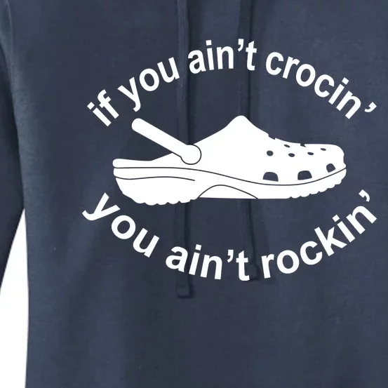 If You AinT Crocin You AinT Rockin Women's Pullover Hoodie