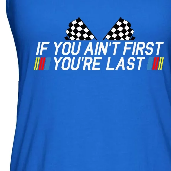 If You AinT First YouRe Last Funny Drag Racing Ladies Essential Flowy Tank