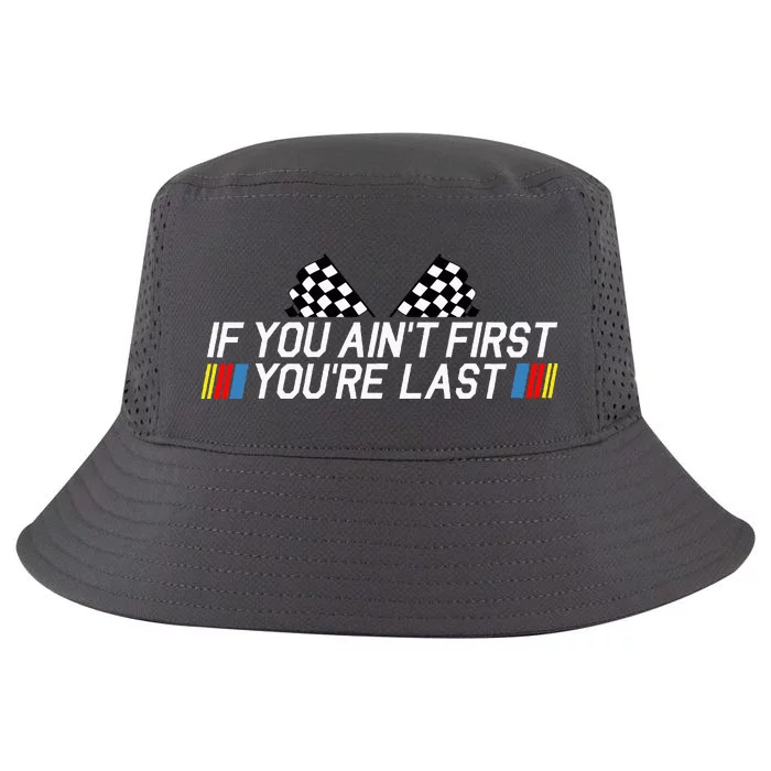 If You AinT First YouRe Last Funny Drag Racing Cool Comfort Performance Bucket Hat