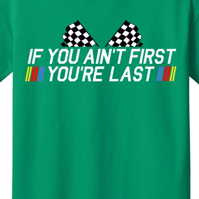 If You AinT First YouRe Last Funny Drag Racing Kids T-Shirt