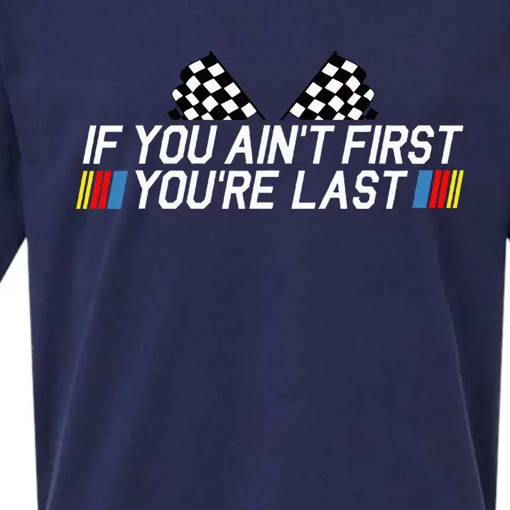 If You AinT First YouRe Last Funny Drag Racing Sueded Cloud Jersey T-Shirt