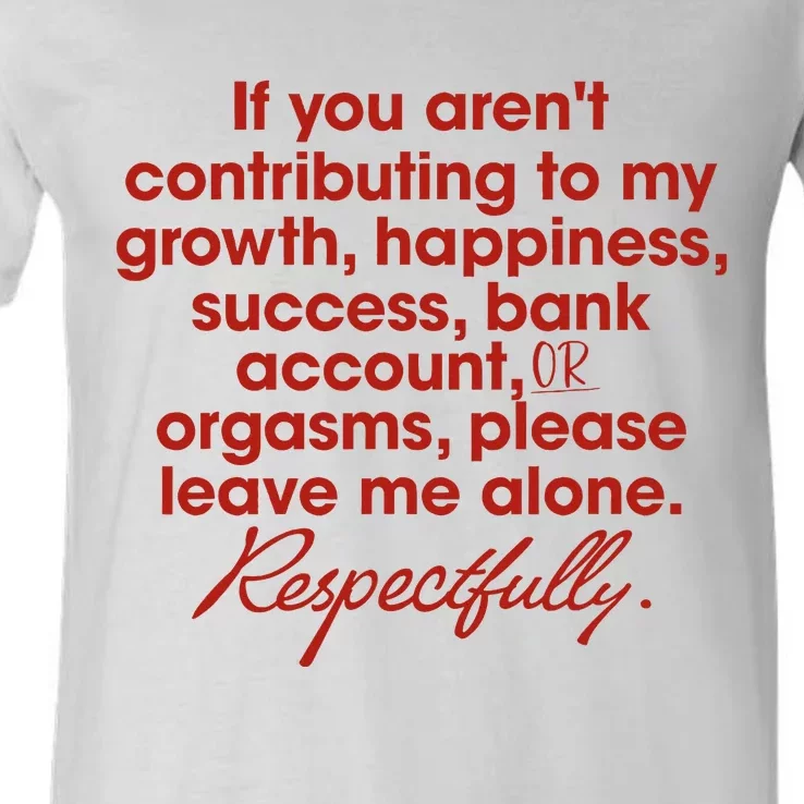 If You ArenT Contributing To Growth Happiness Please Leave V-Neck T-Shirt