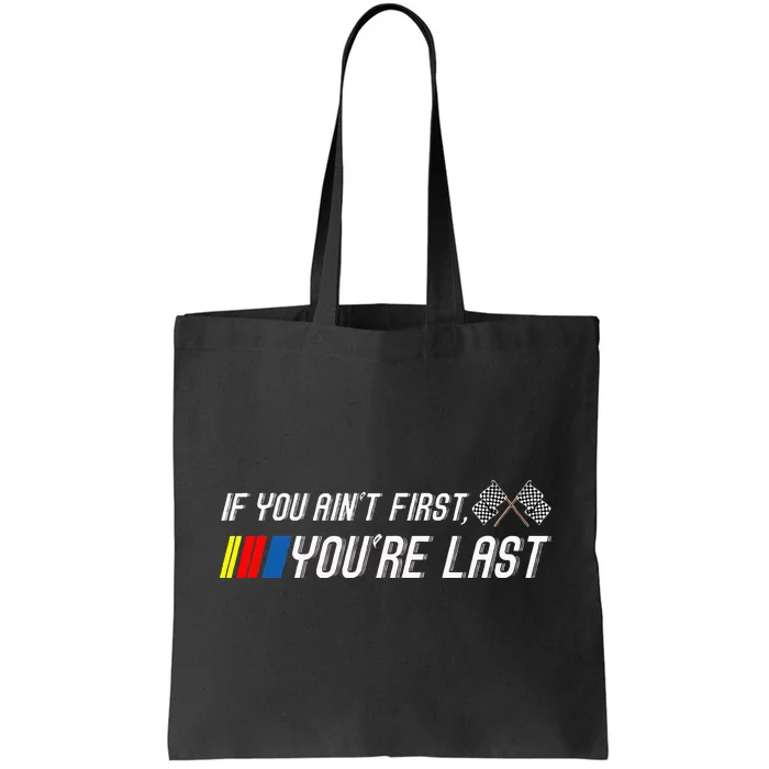 If You Aint First Youre Last Funny Motor Racer Gift Tote Bag