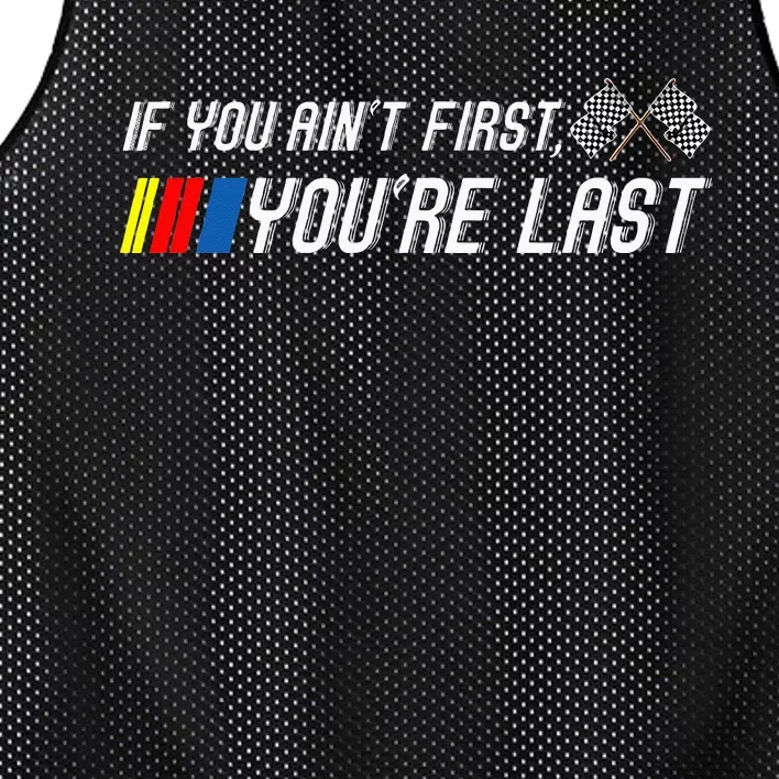 If You Aint First Youre Last Funny Motor Racer Gift Mesh Reversible Basketball Jersey Tank