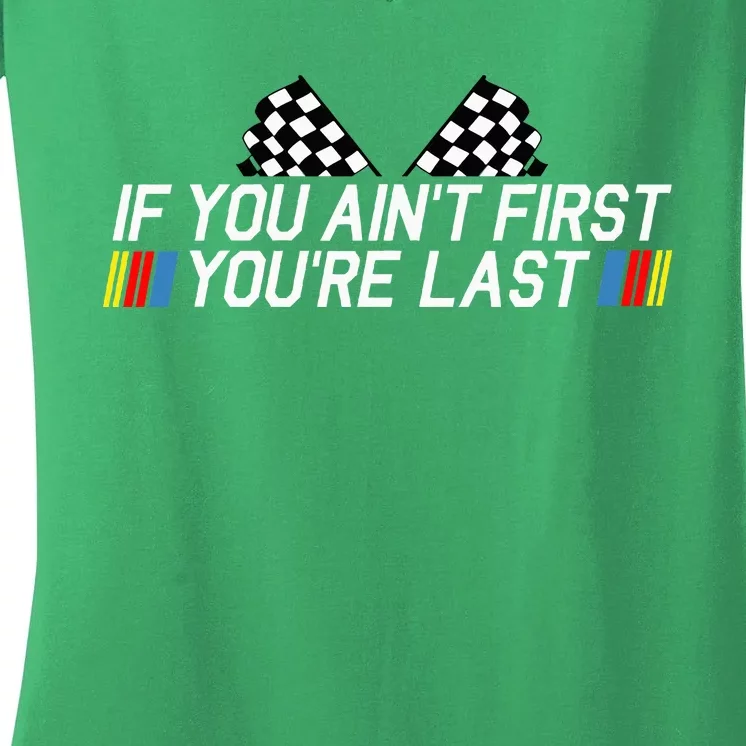 If You AinT First YouRe Last Funny Drag Racing Fathers Day Women's V-Neck T-Shirt